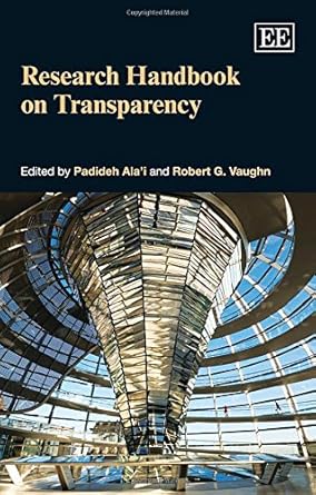 research handbook on transparency 1st edition padideh ala'i ,robert g vaughn 1781007934, 978-1781007938