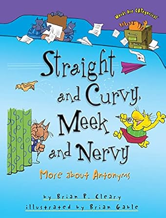 straight and curvy meek and nervy more about antonyms 1st edition brian p cleary ,brian gable 1580139396,