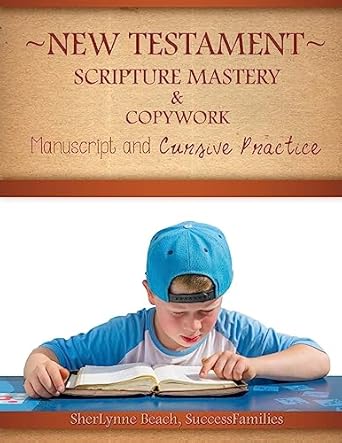 new testament scripture mastery and copywork manuscript and cursive practice 1st edition sherlynne beach