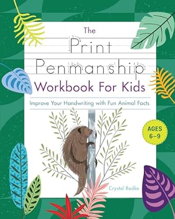 the print penmanship workbook for kids improve your handwriting with fun animal facts 1st edition crystal