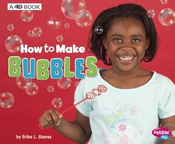 how to make bubbles a 4d book 1st edition erika l shores 1543509533, 978-1543509533