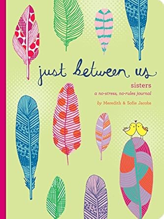 just between us sisters a no stress no rules journal 1st edition meredith jacobs ,sofie jacobs 1452150176,