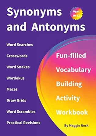 synonyms and antonyms fun filled vocabulary building activity workbook for children ages 10 12 years 1st