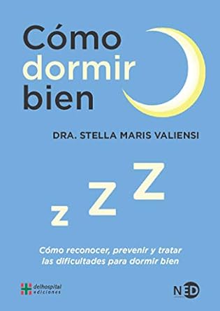 como dormir bien como reconocer prevenir y tratar las dificultades para dormir bien 1st edition stella maris