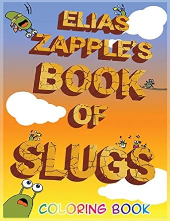 elias zapples book of slugs coloring book 1st edition elias zapple ,reimarie cabalu 1912704064, 978-1912704064