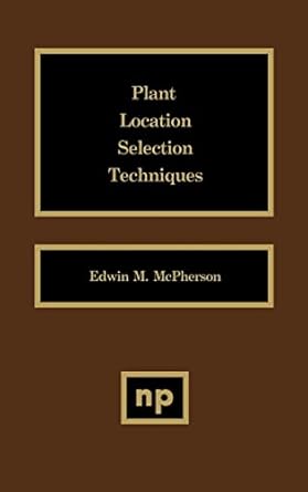 plant location selection techniques 1st edition edwin m mcpherson 081551378x, 978-0815513780