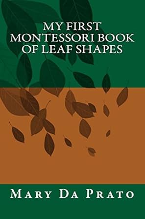 my first montessori book of leaf shapes 1st edition mary da prato ,genevieve devaney da prato 1484176871,
