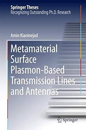 metamaterial surface plasmon based transmission lines and antennas 1st edition amin kianinejad 9811083746,