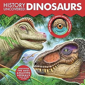history uncovered dinosaurs discover the most amazing animals that ever lived follow the holes to uncover