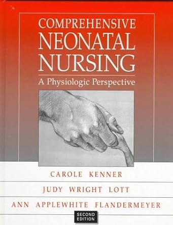 comprehensive neonatal nursing a physiologic perspective 1st edition judy wright lott dsn rnc nnp ,carole