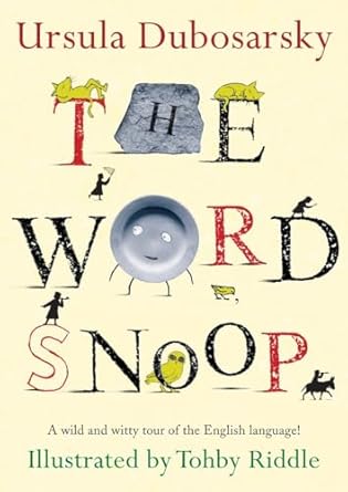the word snoop a wild and witty tour of the english language 1st edition ursula dubosarsky ,tohby riddle
