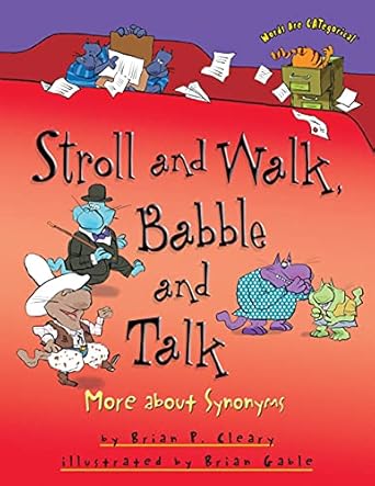 stroll and walk babble and talk more about synonyms 1st edition brian p cleary ,brian gable 1580139388,