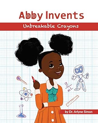 abby invents unbreakable crayons 1st edition dr arlyne simon ,diana necsulescu 1732197504, 978-1732197503