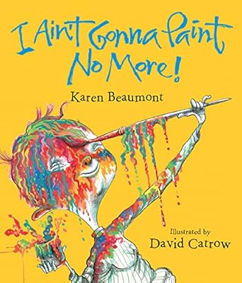 i aint gonna paint no more lap board book 1st edition karen beaumont ,david catrow 0547870353, 978-0547870359