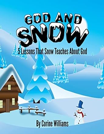 god and snow 5 lessons that snow teaches about god a bible devotional / bible activity book for kids ages 4 8