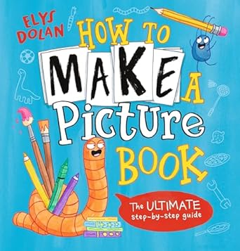 how to make a picture book 1st edition elys dolan 1536231428, 978-1536231427
