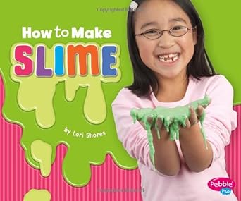 how to make slime a 4d book 1st edition lori shores 1543509487, 978-1543509489