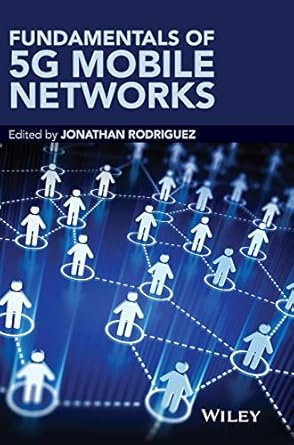 fundamentals of 5g mobile networks 1st edition jonathan rodriguez 1118867521, 978-1118867525