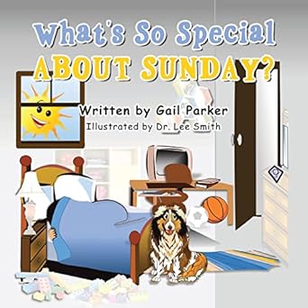 whats so special about sunday 1st edition gail parker ,lee smith 1665548525, 978-1665548526