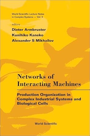 networks of interacting machines production organization in complex industrial systems and biological cells