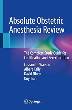 absolute obstetric anesthesia review the complete study guide for certification and recertification 1st