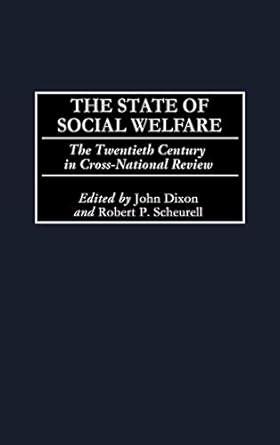 the state of social welfare the twentieth century in cross national review 1st edition john c dixon ,robert p