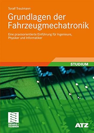 grundlagen der fahrzeugmechatronik eine praxisorientierte einfuhrung fur ingenieure physiker und informatiker