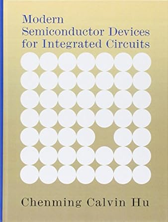 modern semiconductor devices for integrated circuits 1st edition chenming hu 8131730247, 978-0136085256