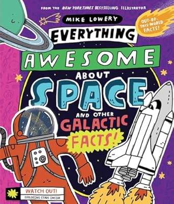 everything awesome about space and other galactic facts 1st edition mike lowery 1338359746, 978-1338359749
