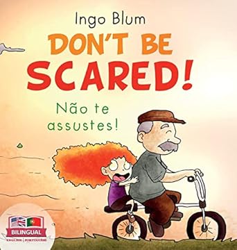 dont be scared nao te assustes bilingual childrens picture book in english portuguese suitable for