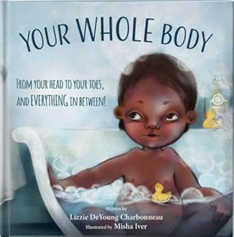 your whole body 1st edition lizzie deyoung charbonneau ,misha iver 195561900x, 978-1955619004