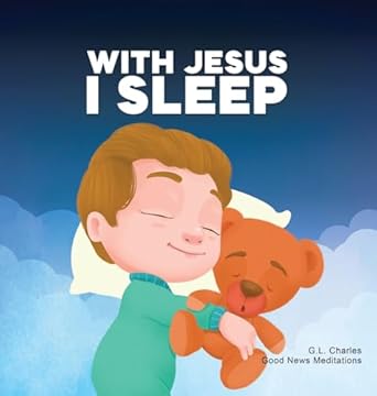 with jesus i sleep a christian childrens book on rest and trust featuring bible stories and prayers for kids