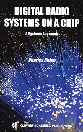digital radio systems on a chip a systems approach 1st edition charles chien 0792372603, 978-0792372608