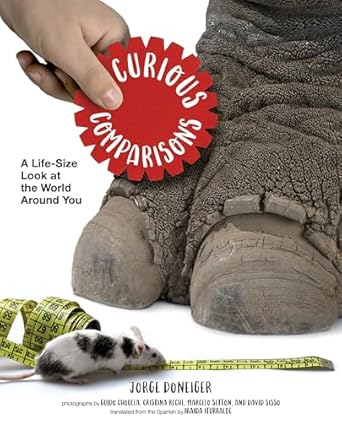 curious comparisons a life size look at the world around you 1st edition jorge doneiger ,guido chouela ,david