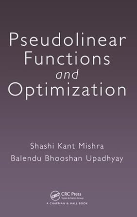 pseudolinear functions and optimization 1st edition shashi kant mishra ,balendu bhooshan upadhyay 1482255731,