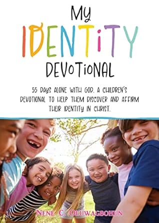 my identity devotional 55 days alone with god a childrens devotional to help them discover and affirm their