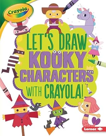lets draw kooky characters with crayola 1st edition kathy allen ,claire stamper 1541546091, 978-1541546097