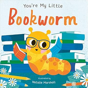 youre my little bookworm 1st edition nicola edwards ,natalie marshall 1667204564, 978-1667204567