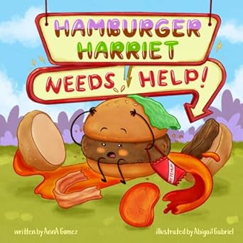 hamburger harriet needs help 1st edition anna gomez ,abigail gabriel 1947446398, 978-1947446397