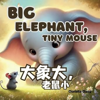 big elephant tiny mouse a big bilingual rhyming opposites storybook for little readers in english simplified