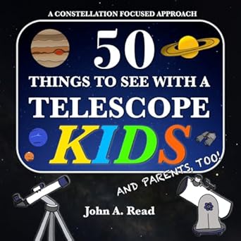 50 things to see with a telescope kids a constellation focused approach 1st edition john a read 0999034650,