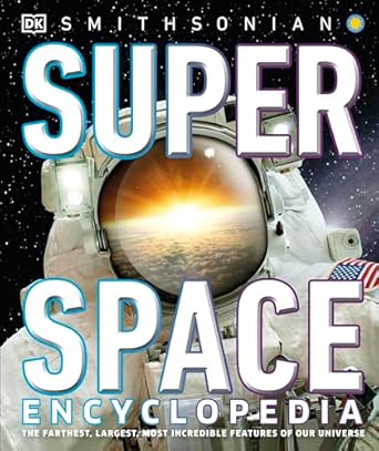 super space encyclopedia 1st edition dk ,smithsonian institution 1465481710, 978-1465481719