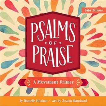 psalms of praise a movement primer 1st edition danielle hitchen ,jessica blanchard 073697234x, 978-0736972345