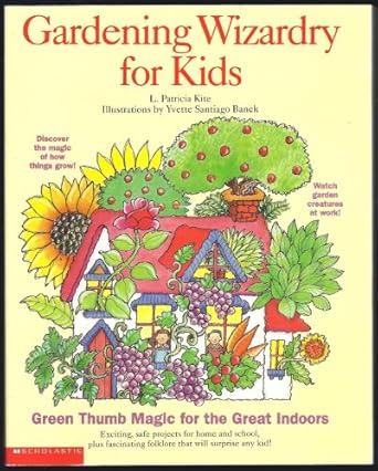gardening wizardry for kids 1st edition l patricia kite 0439276128, 978-0439276122
