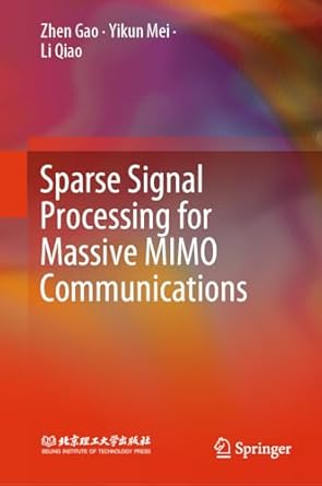 sparse signal processing for massive mimo communications 1st edition zhen gao ,yikun mei ,li qiao 9819953936,