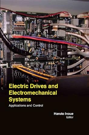 electric drives and electromechanical systems applications and control 1st edition haruto inoue chuo