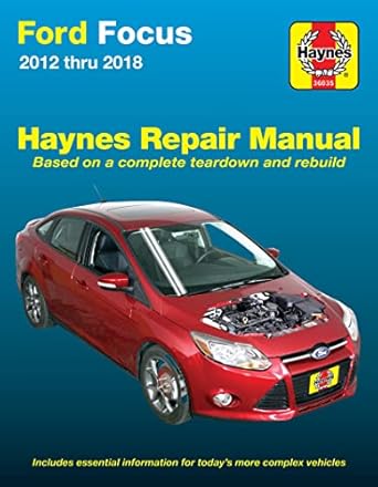 ford focus 2012 thru 2018 haynes repair manual 2012 thru 2014 based on a complete teardown and rebuild 1st