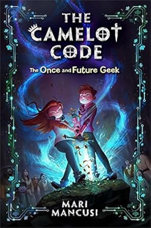 the camelot code the once and future geek 1st edition mari mancusi 1368023096,