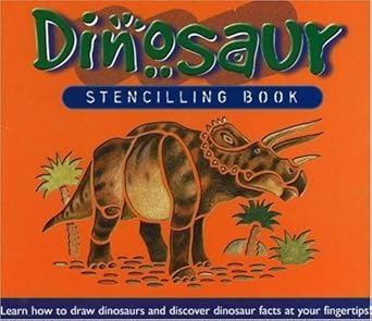 dinosaur stencilling book learn how to draw dinosaurs and discover dinosaur facts at your fingretips 1st