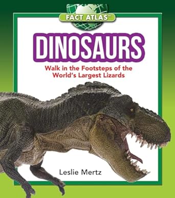 dinosaurs walk in the footsteps of the worlds largest lizards 1st edition leslie mertz 1632204363,